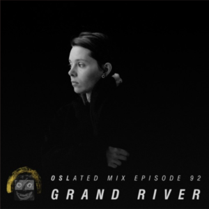 Grand River - Oslated Mix Episode 92