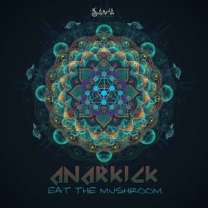 Anarkick & Delos – Eat The Mushroom