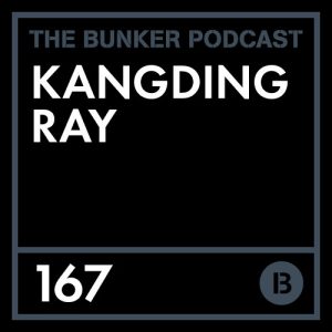 Kangding Ray - The Bunker Podcast 167