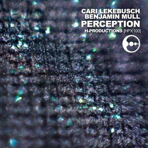 Cari Lekebusch & Benjamin Mull - Perception - Orb Mag