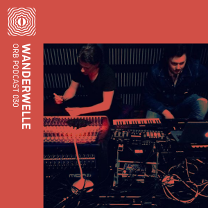 Orb Podcast 030 - Wanderwelle