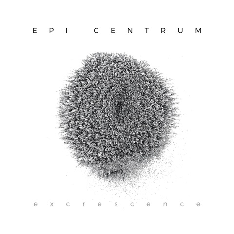 Epi Centrum - Excrescence - Orb Mag