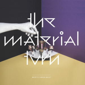 Moritz Simon Geist - The Material Turn - Orb Mag