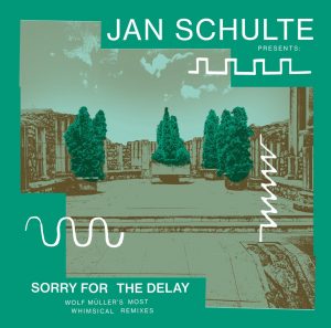 Jan Schulte Presents Sorry For The Delay - Wolf Müller's Most Whimsical Remixes - Orb Mag