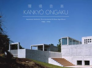 Ryuichi Sakamoto, Haruomi Hosono and Hiroshi Yoshimura appear on a new Japanese compilation, Kankyō Ongaku