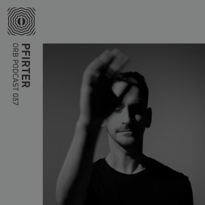 Orb Podcast 037: Pfirter