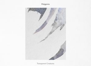 Polygonia – Transparent Creatures