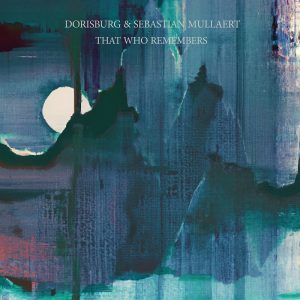 Dorisburg & Sebastian - That Who Remembers - Spazio Disponibile