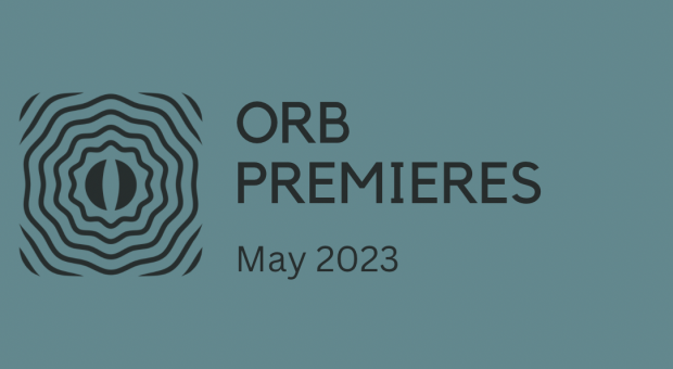 Orb Premieres: May 2023