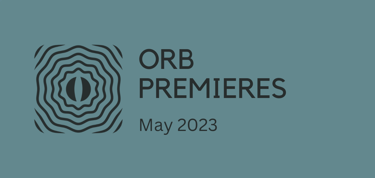 Orb Premieres: May 2023