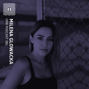 Orb Podcast 061: Milena Glowacka