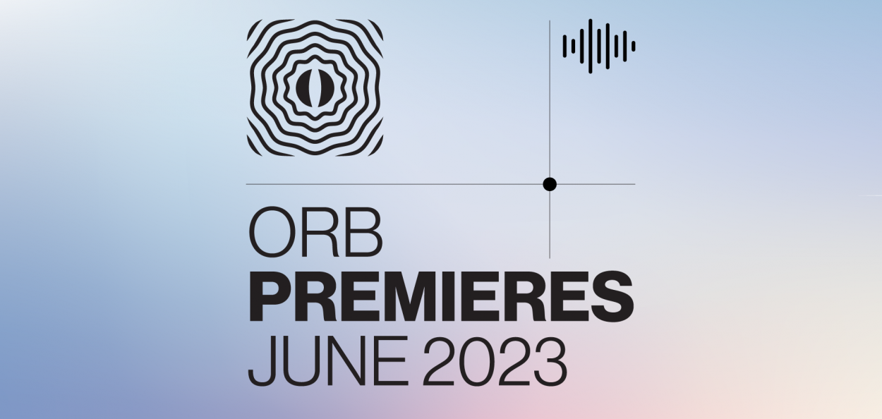 Orb Premieres: June 2023