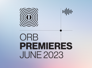 Orb Premieres: June 2023