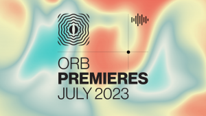 Orb Premieres July 2023