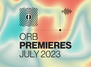 Orb Premieres: July 2023