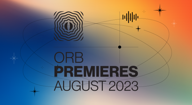 Orb Premieres: August 2023