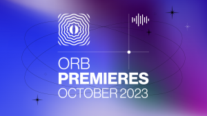Orb Premieres - October 2023 - Orb Mag