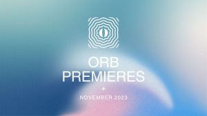 Orb Premieres November 2023