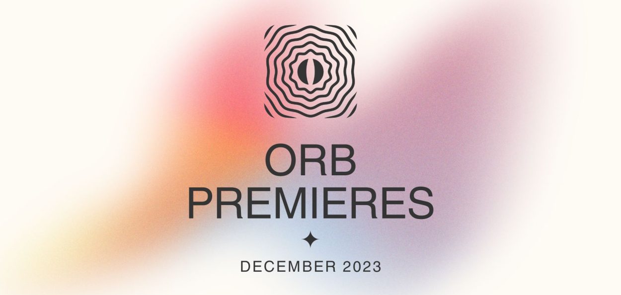 Orb Premieres: December 2023