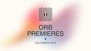 Orb Premieres December 2023
