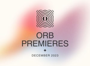 Orb Premieres: December 2023
