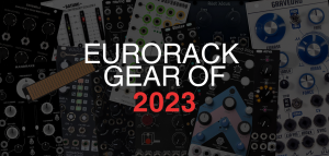Eurorack Gear of 2023