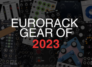 Eurorack Gear of 2023