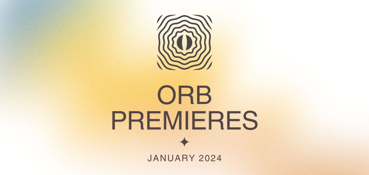 Orb Premieres: January 2024