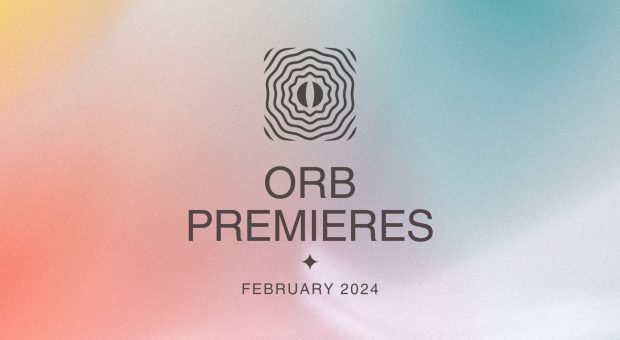 Orb Premieres: February 2024