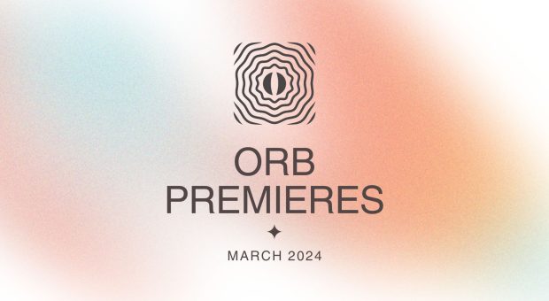 Orb Premieres: March 2024