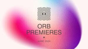 Orb Premieres - June 2024