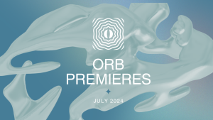 Orb Premieres July 2024