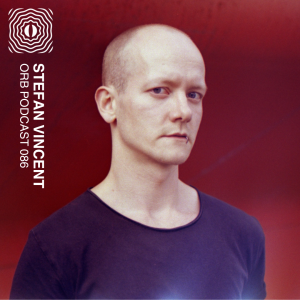Orb Podcast - Stefan Vincent