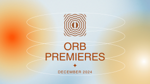 Orb Premieres December 2024