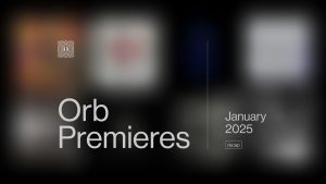 Orb Premieres - January 2025