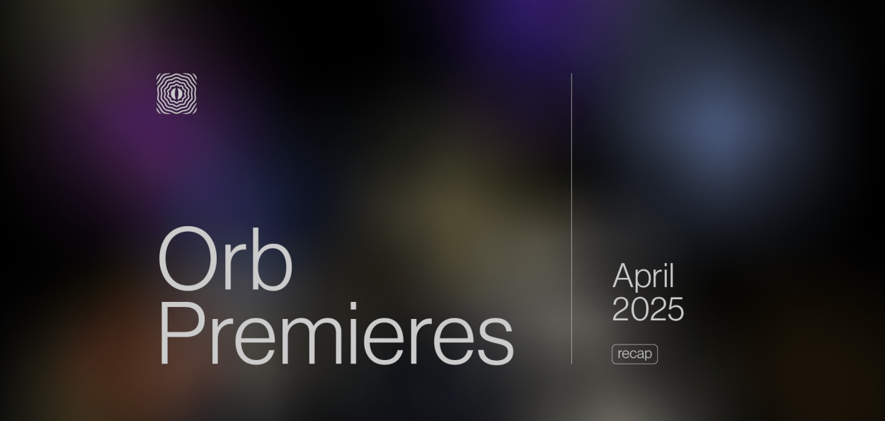 Orb Premieres: April 2025