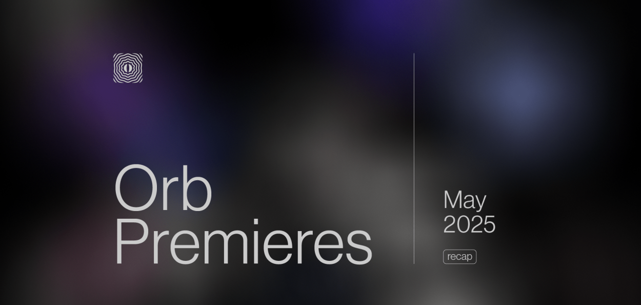 Orb Premieres: May 2025