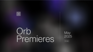 Orb Premieres - May 2025