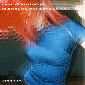 sooyeon – more than a friend (dBridge’s situationship mix)