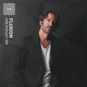 Orb Podcast 095: Fluxion