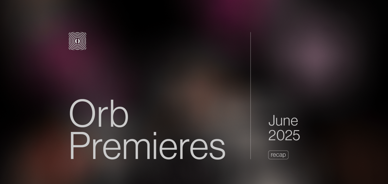 Orb Premieres: June 2025