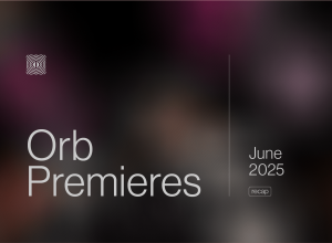 Orb Premieres: June 2025