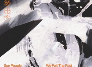 Sun People – We Felt The Past