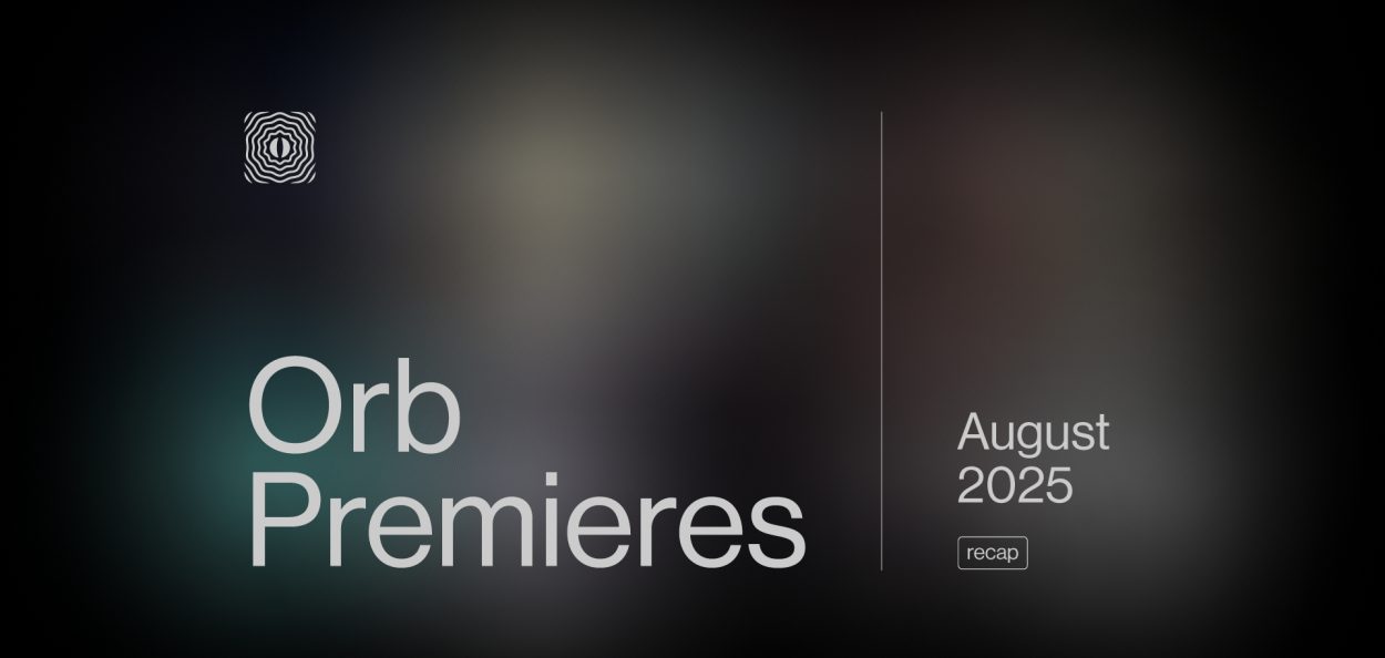 Orb Premieres: August 2025